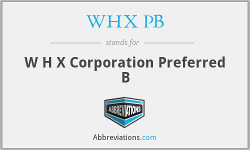 WHX PB - W H X Corporation Preferred B